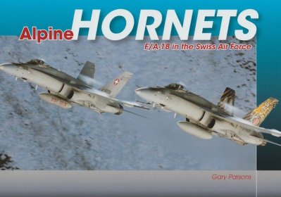 Alpine Hornets:  F/A 18 in the Swiss Air Force