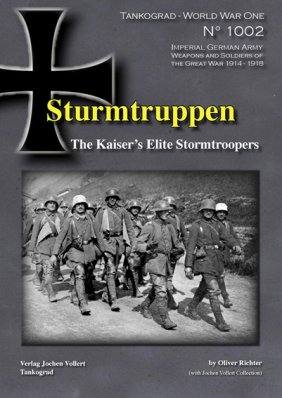 STURMTRUPPEN, The Kaiser’s Elite Stormtroopers