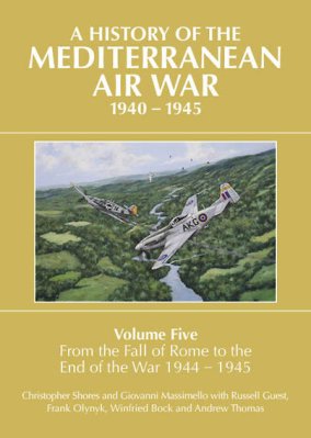 A History of The Mediterranean Air War, 1940–1945 Vol 5