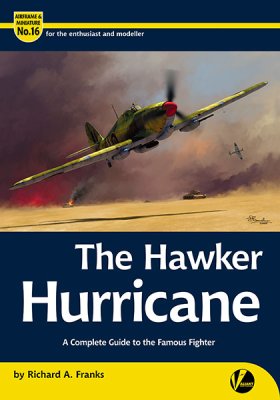 Hawker Hurricane - A Complete Guide To The Famous Fight