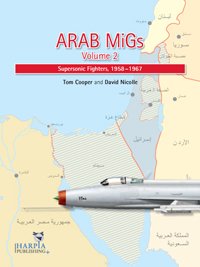 Arab MiGs Volume 2 - Supersonic Fighters: 1958–1967