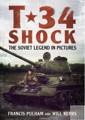 T-34 Shock: The Soviet Legend in Pictures