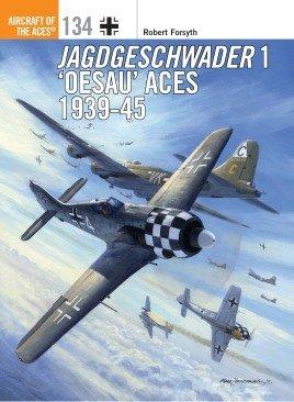 ACE 134: Jagdgeschwader 1 ‘Oesau’ Aces 1939-45