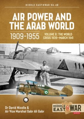 AIR POWER AND THE ARAB WORLD 1909-1955 VOLUME 6