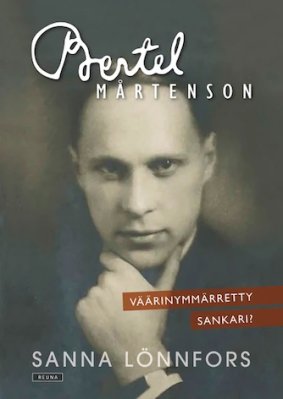 Bertel Mårtenson - väärinymmärretty sankari?