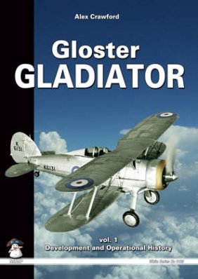 Gloster Gladiator Vol.1 - Development and Operational H