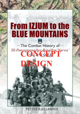Tulossa: From Izyum to the Blue Mountains: The Combat History of SS-Panzergrenadier-Bataillon 'Narwa' 1942-1944