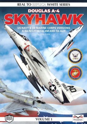 A4 Skyhawk Volume 1: US Navy & US Marine corps Versions (Real to Replica White 3)