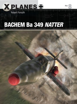 XPL 8: Bachem Ba 349 Natter