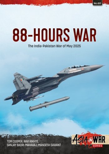 88 HOURS WAR - The India-Pakistan War of May 2025