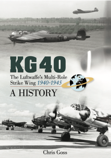 KG 40 - The Luftwaffe’s Multi-Role Strike Wing 1939 -1945 (reprint)