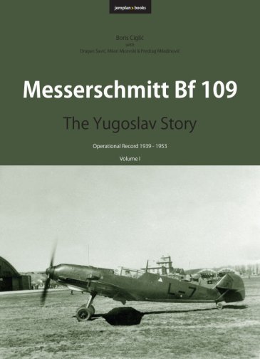 Messerschmitt Bf 109: The Yugoslav Story (Volume I)