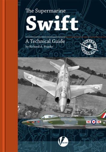 The Supermarine Swift - A Technical Guide