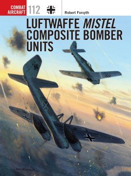 COM 112: Luftwaffe Mistel Composite Bomber Units